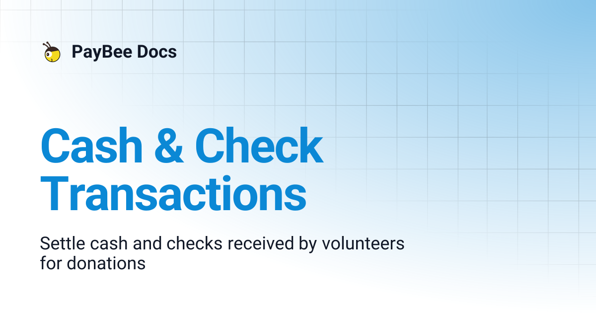 Cash & Check Transactions | PayBee Docs