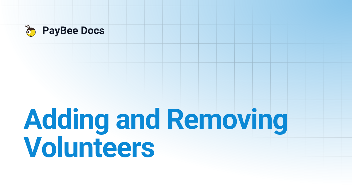 Adding and Removing Volunteers | PayBee Docs
